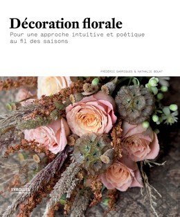 Décoration florale - Nathalie Bouat, Frédéric Garrigues - Editions Eyrolles