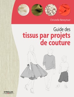 Guide des tissus par projet de couture - Christelle Beneytout - Editions Eyrolles