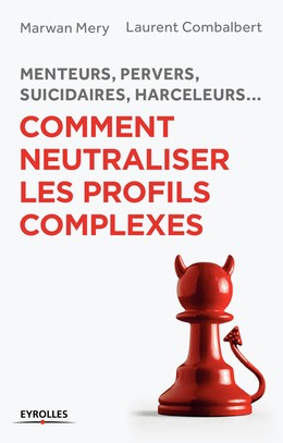 Comment neutraliser les profils complexes - Marwan Mery, Laurent Combalbert - Editions Eyrolles