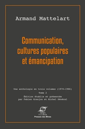 Communication, cultures populaires et émancipation - Armand Mattelart - Presses des Mines