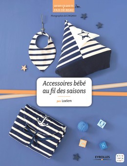 Accessoires bébé au fil des saisons -  Cinqmai,  Loelem - Editions Eyrolles