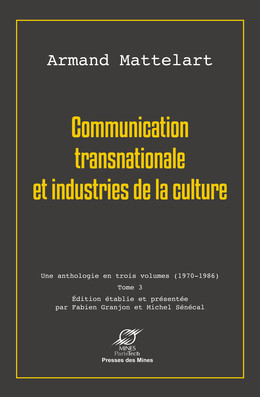 Communication transnationale et industries de la culture - Armand Mattelart, Fabien Granjon, Michel Senecal - Presses des Mines