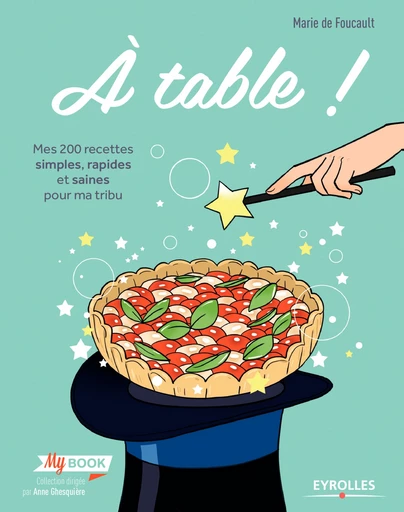 A table ! - Marie de Foucault - Editions Eyrolles