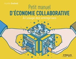 Petit manuel d'économie collaborative - Aurélie Duthoit - Editions Eyrolles