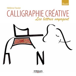 Calligraphie créative - Hélène Favier - Editions Eyrolles
