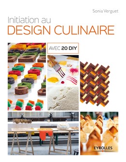 Initiation au design culinaire - Sonia Verguet - Editions Eyrolles