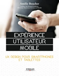 Expérience utilisateur mobile - Amélie Boucher - Eyrolles