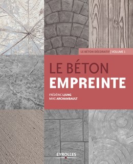 Le béton empreinte - Volume 1 - Mike Archambault, Frédérick Ljung - Editions Eyrolles