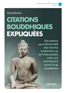 Citations bouddhistes expliquées - Cécile Becker - Eyrolles