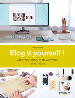 Blog it yourself ! -  - Editions Eyrolles