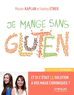 Je mange sans gluten - Marion Kaplan, Audrey Etner - Editions Eyrolles