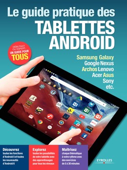Le guide pratique des tablettes Android - Edition 2016 - Fabrice Neuman, José Roda - Editions Eyrolles