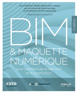 BIM et maquette numérique - Olivier Celnik, Eric Lebègue, Guersendre Nagy - Editions Eyrolles