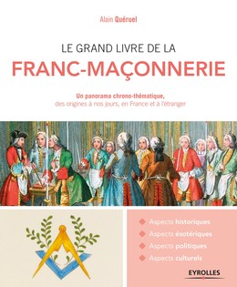 Le grand livre de la franc-maçonnerie - Alain Queruel - Editions Eyrolles