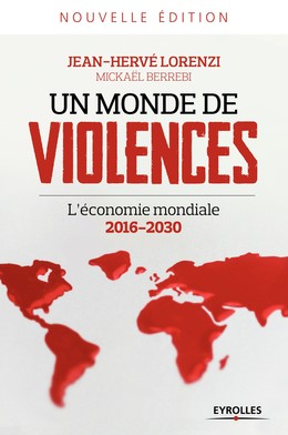 Un monde de violences - Jean-Hervé Lorenzi, Mickaël Berrebi - Editions Eyrolles