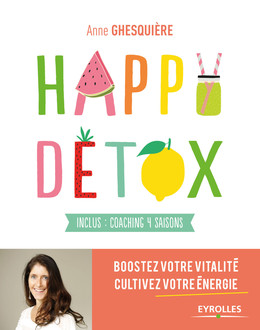 Happy Détox - Anne Ghesquière - Editions Eyrolles