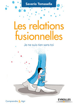 Les relations fusionnelles - Saverio Tomasella - Eyrolles