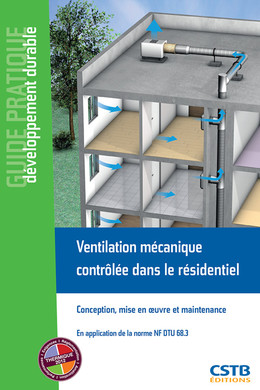 Ventilation mécanique contrôlée dans le résidentiel - Valérie Leprince, Anne-Marie Bernard - CSTB