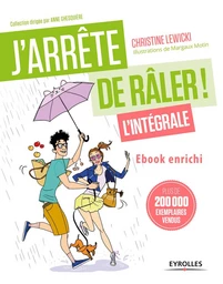 J'arrête de râler L'intégrale ! Ebook enrichi