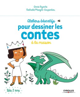 Ateliers éducatifs pour dessiner les contes à la maison - Nathalie Carpentier, Annie Byache - Editions Eyrolles