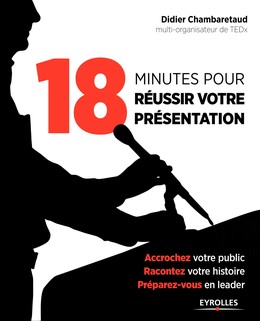 18 minutes pour réussir votre présentation - Didier Chambaretaud - Editions Eyrolles