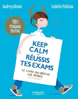 Keep calm et réussis tes exams ! - Audrey Akoun, Isabelle Pailleau - Editions Eyrolles