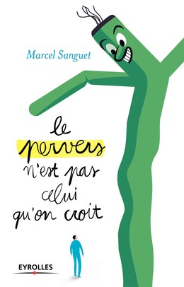 Le pervers n'est pas celui qu'on croit - Marcel Sanguet - Editions Eyrolles