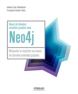 Bases de données orientées graphes avec Neo4j - Amine Lies Benhenni, François-Xavier Bois - Editions Eyrolles