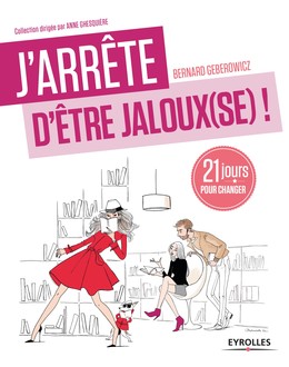 J'arrête d'être jaloux(se) ! - Bernard Geberowicz - Editions Eyrolles