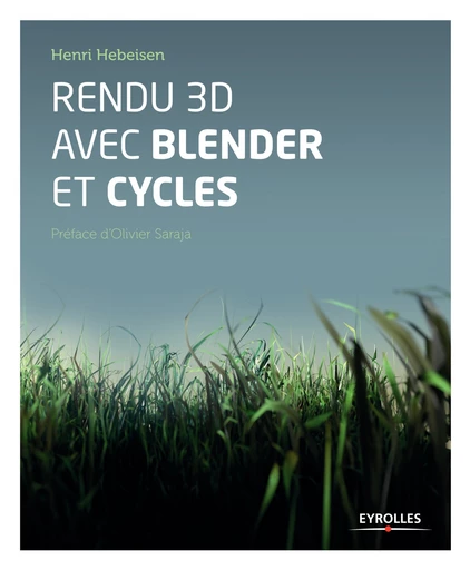 Rendu 3D avec Blender et Cycles - Henri Hebeisen - Editions Eyrolles