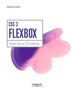 CSS 3 Flexbox - Raphaël Goetter - Editions Eyrolles