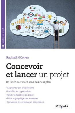 Concevoir et lancer un projet - Raphaël H. Cohen - Editions Eyrolles