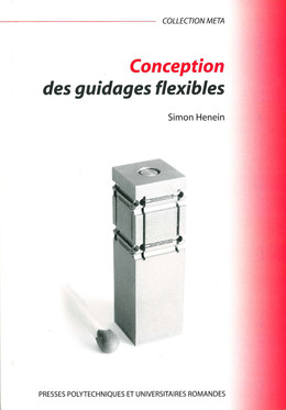 Conception des guidages flexibles - Simon Henein - Presses Polytechniques Universitaires Romandes