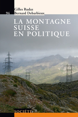La montagne suisse en politique - Gilles Rudaz, Bernard Debarbieux - Presses Polytechniques Universitaires Romandes