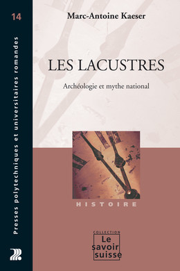 Les Lacustres - Marc-Antoine Kaeser - Presses Polytechniques Universitaires Romandes