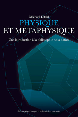 Physique et  métaphysique - Michaël Esfeld - Presses Polytechniques Universitaires Romandes