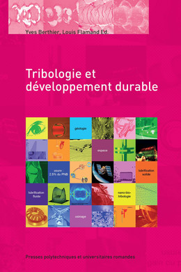 Tribologie et développement durable - Yves Berthier, Louis Flamand - Presses Polytechniques Universitaires Romandes