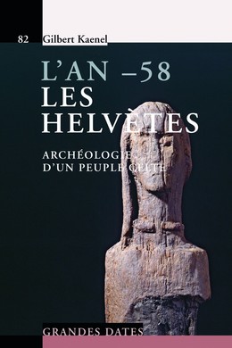 L'an -58 - Les Helvètes - Gilbert Kaenel - Presses Polytechniques Universitaires Romandes