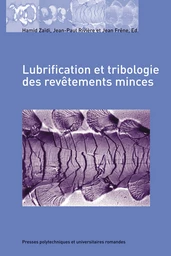 Lubrification et tribologie des revêtements minces - Hamid Zaïdi, Jean-Paul Rivière, Jean Frêne - Presses Polytechniques Universitaires Romandes