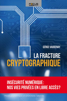 La fracture cryptographique - Serge Vaudenay - Presses Polytechniques Universitaires Romandes