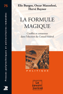 La formule magique - Elie Burgos, Oscar Mazzoleni, Hervé Rayner - Presses Polytechniques Universitaires Romandes