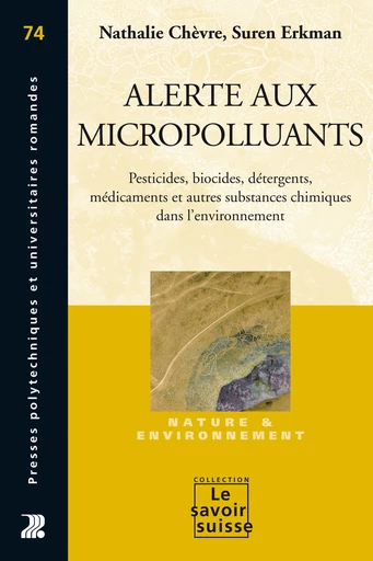 Alerte aux micropolluants - Nathalie Chèvre, Suren Erkman - Presses Polytechniques Universitaires Romandes