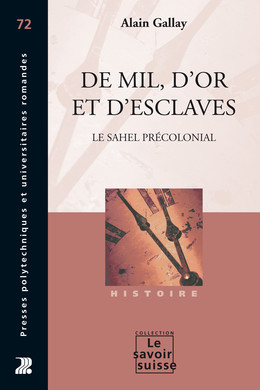 De mil, d'or et d'esclaves - Alain Gallay - Presses Polytechniques Universitaires Romandes