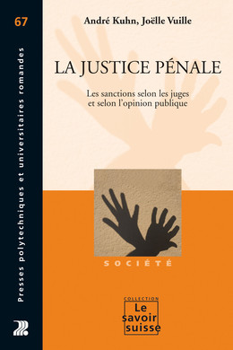 La justice pénale - André Kuhn, Joëlle Vuille - Presses Polytechniques Universitaires Romandes