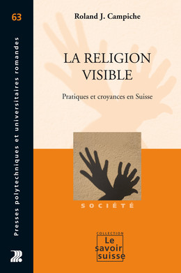 La religion visible - Roland J. Campiche - Presses Polytechniques Universitaires Romandes