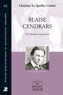 Blaise Cendrars - Christine Le Quellec Cottier - Presses Polytechniques Universitaires Romandes