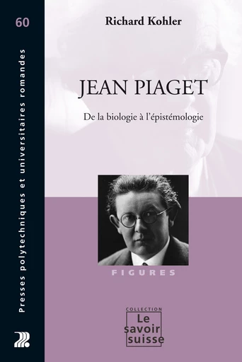 Jean Piaget - Richard Kohler - Presses Polytechniques Universitaires Romandes