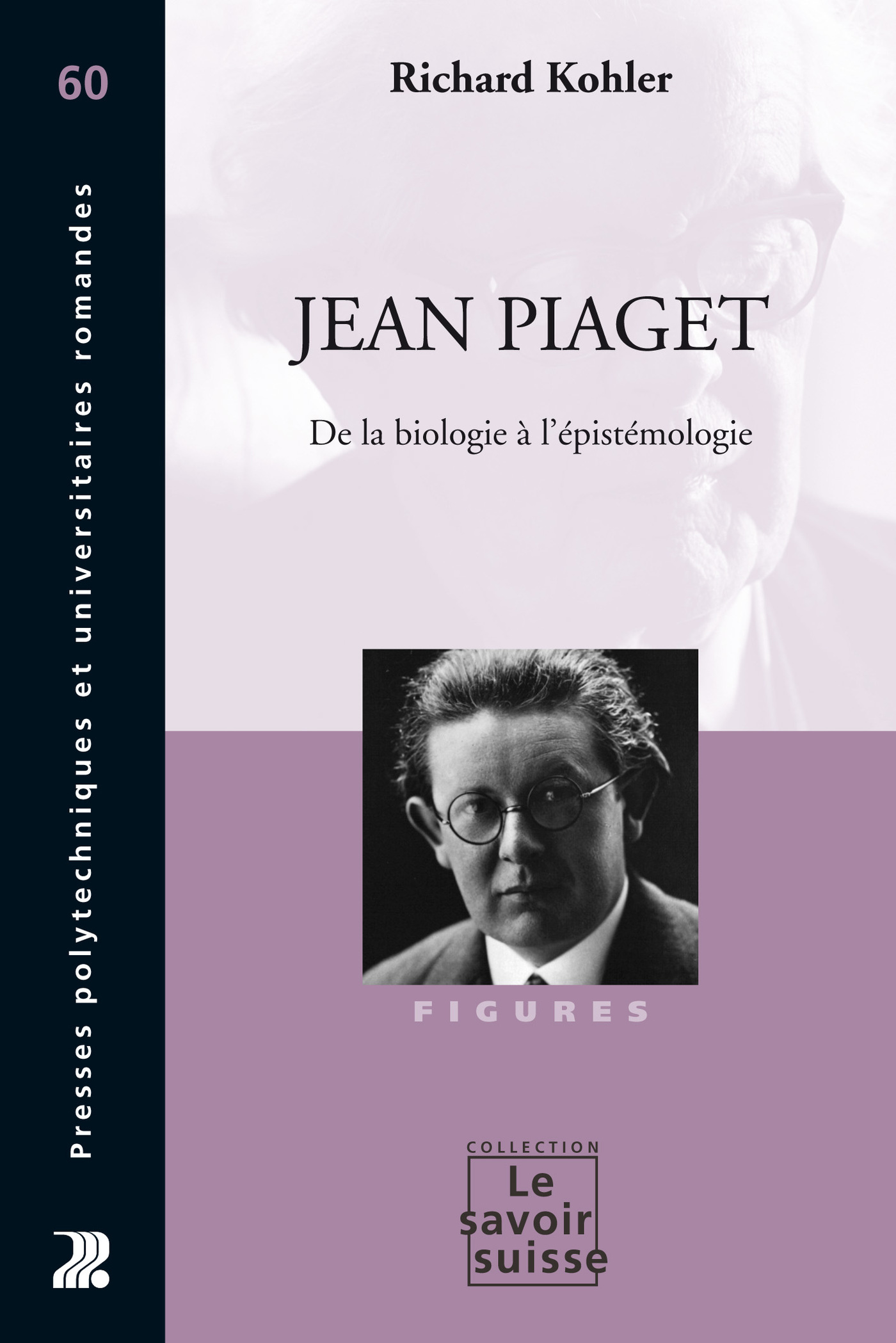 Jean Piaget De la biologie l pist mologie Richard Kohler