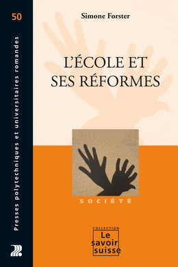 L'école et ses réformes - Simone Forster - Presses Polytechniques Universitaires Romandes