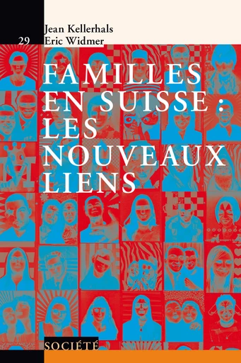 Familles en Suisse: les nouveaux liens - Jean Kellerhals, Eric Widmer - Presses Polytechniques Universitaires Romandes